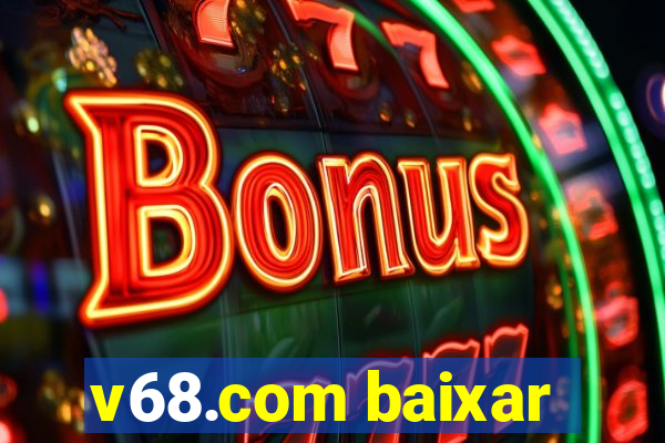 v68.com baixar